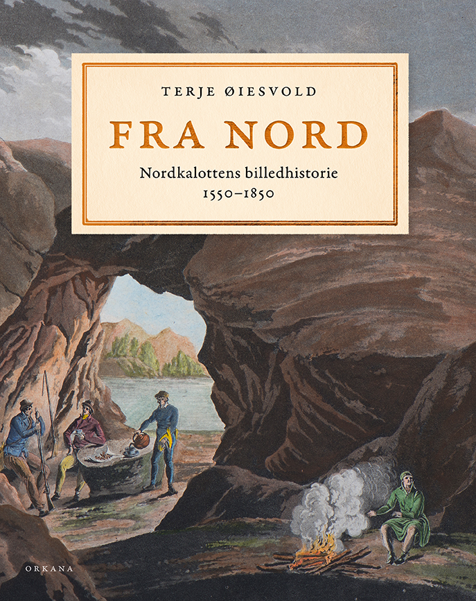 Terje Øiesvold: Fra nord – Nordkalottens billedhistorie 1550-1850